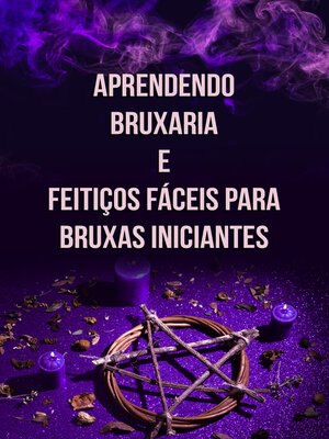 cover image of Aprendendo Bruxaria e Feitiços Fáceis para Bruxas Iniciantes